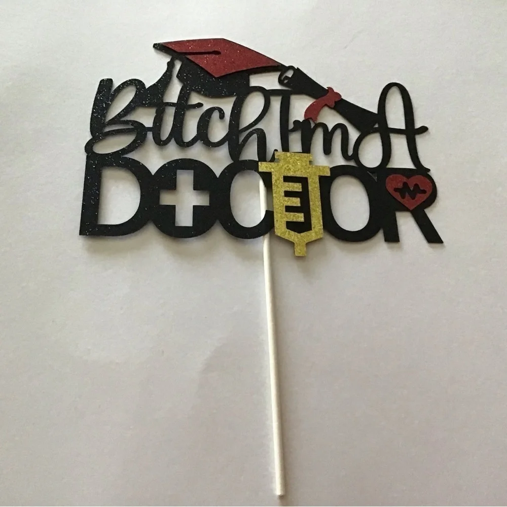 B**ch I'm a Doctor Cake Topper - Brand New